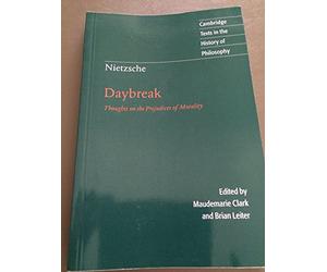 Nietzsche: Daybreak: Thoughts on the Prejudices of Morality