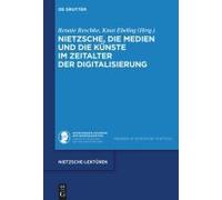 Nietzsche, Die Medien Und Die Künste Im Zeitalter Der Digitalisierung