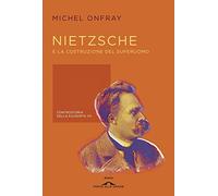 Nietzsche e la costruzione del superuomo. Controstoria della filosofia (Vol. 7)