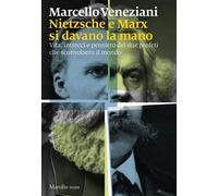 Nietzsche e Marx si davano la mano Vita, intrecci e pensiero dei due profeti che sconvolsero il mondo - Marcello Veneziani - Marsilio - ebook (ePub) - Livre