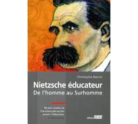 Nietzsche éducateur. De l'homme au surhomme