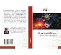 Nietzsche et Heidegger:: La question de la fin de la métaphysique