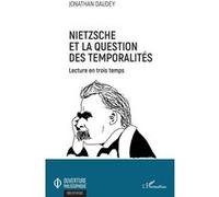 Nietzsche et la question des temporalités Lecture en trois temps - Jonathan Daudey - L'harmattan - broché - Essai