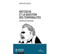 Nietzsche Et La Question Des Temporalités - Lecture En Trois Temps