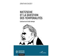 Nietzsche Et La Question Des Temporalités - Lecture En Trois Temps