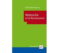 Nietzsche et la Renaissance - Christophe Bouriau - Puf - broché - Etude