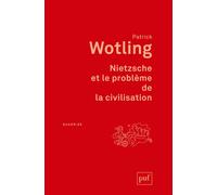 Nietzsche et le problème de la civilisation Préface inédite - Patrick Wotling - Puf - broché - Essai