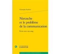 Nietzsche et le problème de la communication Christophe Fradelizi (Auteur), Chantal Jaquet (Collection dirigée par), Pierre-Marie Morel (Collection dirigée par)