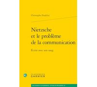 Nietzsche et le problème de la communication: Écrire avec son sang