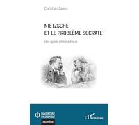 Nietzsche et le problème Socrate – Une aporie philosophique – L'Harmattan
