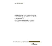 Nietzsche et le soufisme : proximités gnostico-hermétiques - Michel Joris - L'harmattan - broché - Etude