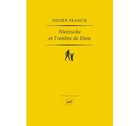 Nietzsche et l'ombre de Dieu - Didier Franck - Puf - Livre
