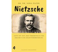 NIETZSCHE: Gott ist tot, der Übermensch und der Mut zur Selbstüberwindung