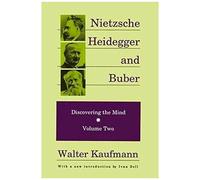 Nietzsche, Heidegger, And Buber