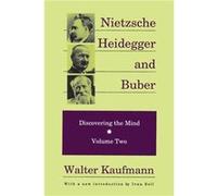 Nietzsche Heidegger and Buber Walter Kaufmann (Auteur)