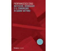 Nietzsche Heidegger e il comunismo in Gianni Vattimo - Pierfrancesco Stagi - Mimesis Edizioni - ebook (ePub) - Livre