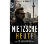 Nietzsche heute: Was seine Philosophie über unsere moderne Welt verrät