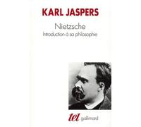 Karl Jaspers – Nietzsche : Introduction à sa philosophie – Traduction : Henri Niel – Gallimard