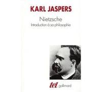Karl Jaspers – Nietzsche : Introduction à sa philosophie – Traduction : Henri Niel – Gallimard