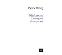 Nietzsche. La conquête d’une pensée - Patrick Wotling - Puf - broché - Etude