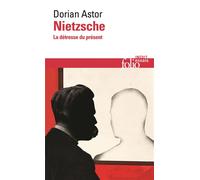 Nietzsche La détresse du présent - Dorian Astor - Gallimard - Poche - Essai