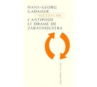 Nietzsche : L'Antipode, le drame de Zarathoustra