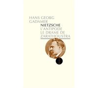 Hans-Georg Gadamer – Nietzsche : L'Antipode, le drame de Zarathoustra – Traduction Christophe David