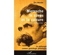 Nietzsche, le corps et la culture La philosophie comme généalogie philologique - Eric Blondel - L'harmattan - broché - Etude