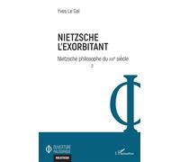 Nietzsche l'exorbitant Nietzsche philosophe du XXIe siècle - Yves Le Gal - L'harmattan - broché - Essai