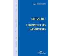 NIETZSCHE : L'HOMME ET SES LABYRINTHES