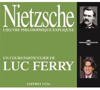 Nietzsche l'oeuvre philosophique expliquee un cours particulier de luc ferry Un cours particulier de Luc Ferry - 3 CD audio - Luc Ferry - Frémeaux & Associés - Texte lu (CD) - Textes lus CD