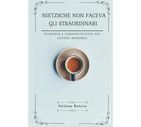 Nietzsche non faceva gli straordinari: "Filosofia e consapevolezza nel lavoro moderno"