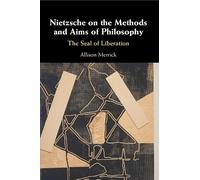 Nietzsche on the Methods and Aims of Philosophy: The Seal of Liberation