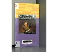 Nietzsche ou la passion de la vie