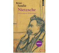 Nietzsche ou la sagesse dionysiaque (inédit) - Rémi Soulié - Points - Poche - Essai