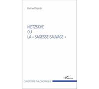 Nietzsche Ou La "Sagesse Sauvage