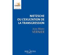 Nietzsche ou l'exultation de la transgression - Jean-Marie Vernier - Hora Decima - relié - Etude