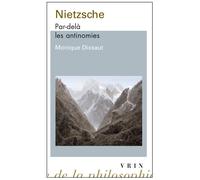 Nietzsche Par delà les antinomies - Monique Dixsaut - Vrin - broché - Etude