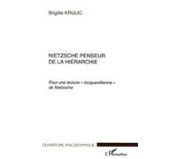 Nietzsche penseur de la hiérarchie Pour une lecture tocquevillienne de Nietzsche - Brigitte Krulic - L'harmattan - broché - Biographie