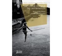 Nietzsche, Penseur De L'affirmation - Relecture D'ainsi Parlait Zarathoustra