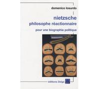 Nietzsche philosophe réactionnaire: Pour une biographie politique