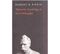 Nietzsche, Psychology, and First Philosophy Robert B. Pippin (Auteur)