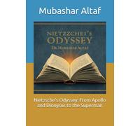 Nietzsche’s Odyssey: From Apollo and Dionysus to the Superman
