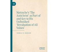 Nietzsche’s the Antichrist As Part of and Key to His Unfinished Revaluation of All Values