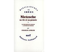 Charles Andler – Nietzsche, sa vie et sa pensée – Tome 1 – Gallimard