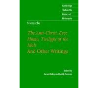 Nietzsche: The Anti-Christ, Ecce Homo, Twilight Of The Idols