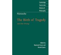 Nietzsche: The Birth of Tragedy and Other Writings