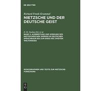 Nietzsche Und Der Deutsche Geist: Ausbreitung Und Wirkung Des Nietzscheschen Werkes Im Deutschen Sprachraum Bis Zum Ende Des Zweiten Weltkrieges, Ein Schrifttumsverzeichnis Der Jahre (1)