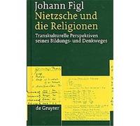Nietzsche Und Die Religionen Johann Figl (Auteur)