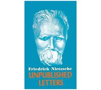 Nietzsche Unpublished Letters